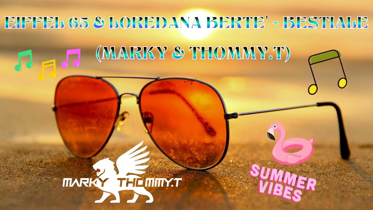 EIFFEL65 & LOREDANA BERTÈ - BESTIALE ( MARKY&THOMMY.T BOOTLEG REMIX)