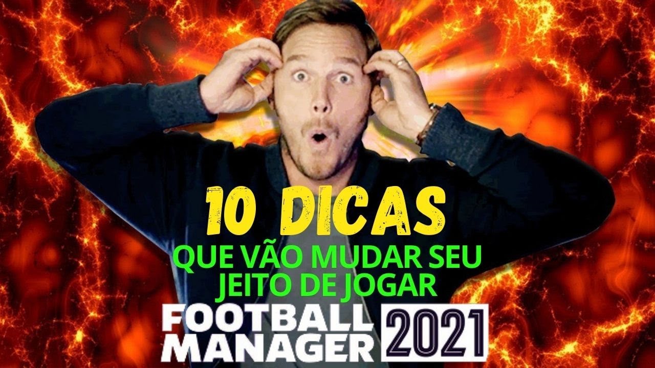 10 DICAS QUE V&Atilde;O MUDAR SEU JEITO DE JOGAR FOOTBALL MANAGER