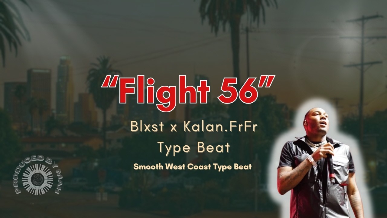 Blxst x Kalan FrFr Type Beat – “Flight 56” | Smooth West Coast Vibes 2025
