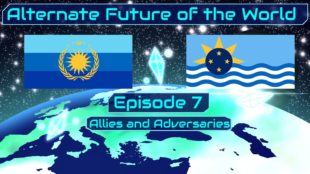 Alternate Future of the World - Allies and Adversaries