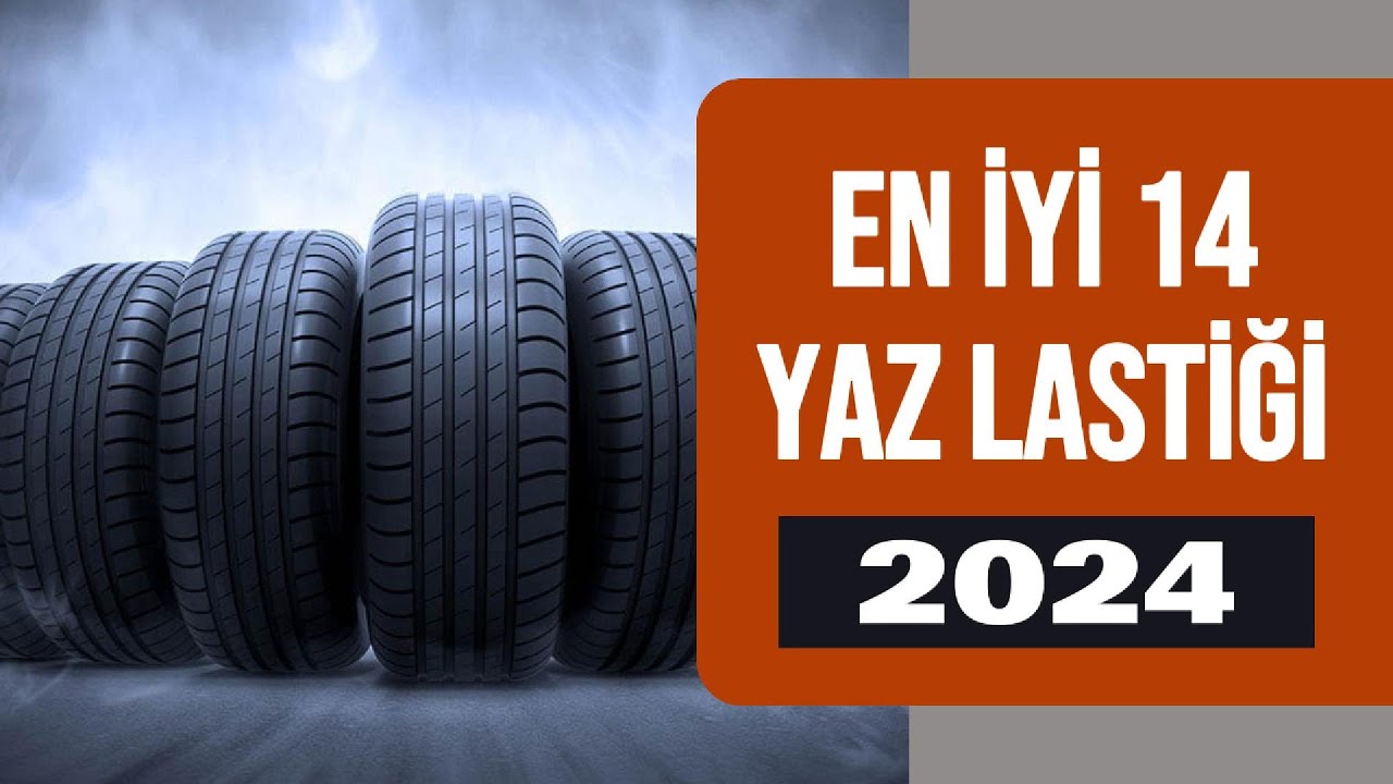 2024 Yılının En İyi 14 Yaz Lastiği