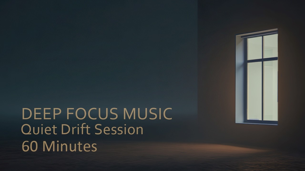 Quiet Focus Drift — 60-Minute Deep Focus Session