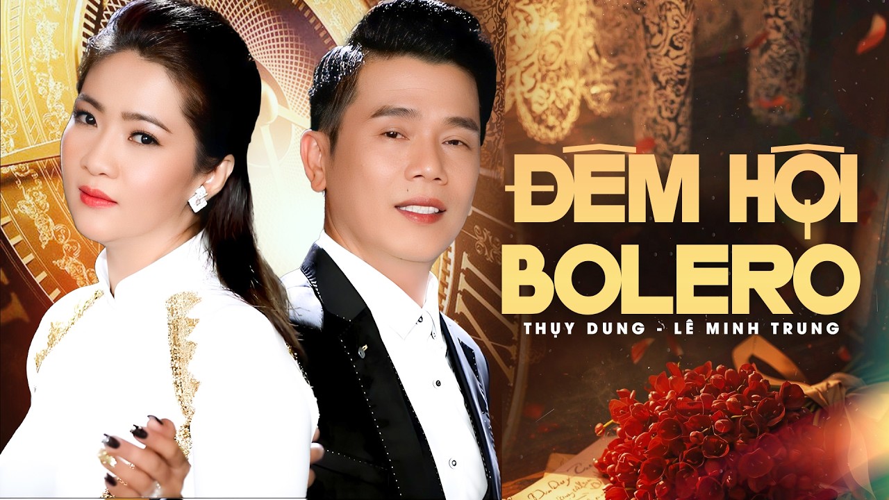 Đêm Hội Bolero 2026 - Thụy Dung x Lê Minh Trung | Tuyển Tập Nhạc Vàng Hay Nhất