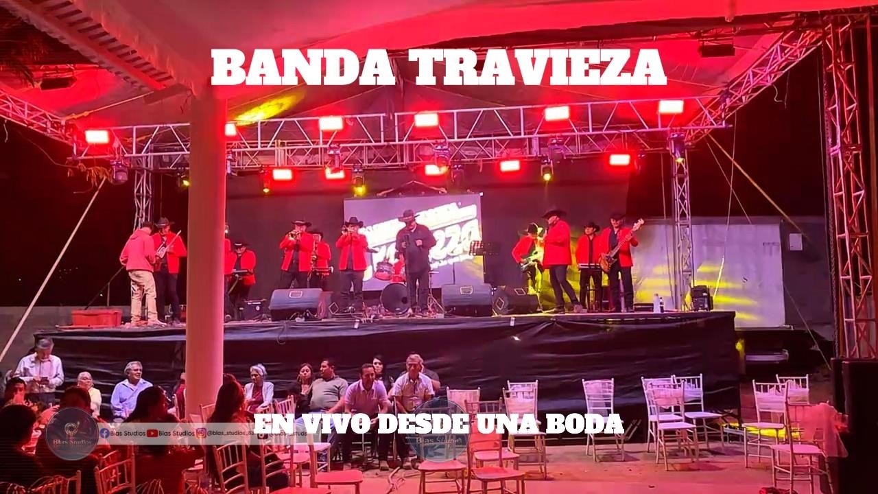 BANDA PICARA Y GROSERA LA TRAVIEZA (EN VIVO DESDE LA BODA DE ABIMAEL Y MARIANA) - BLAS STUDIOS