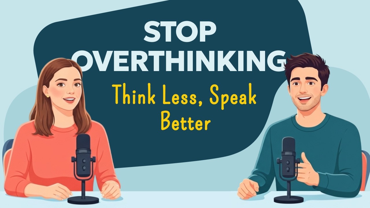 Is Overthinking Ruining Your English? (The Hidden Mistake Learners Make) | English Podcast