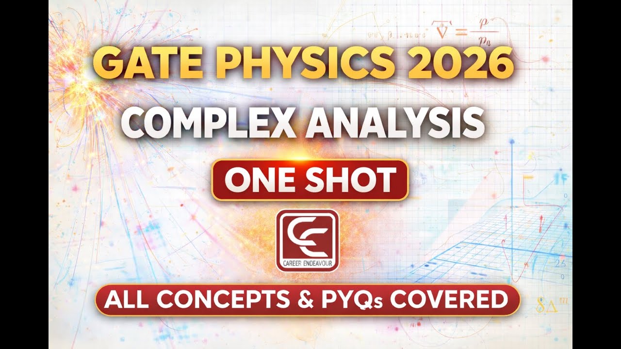 GATE Physics 2026 || Complex Analysis in One Shot || Concepts & PYQs Covered