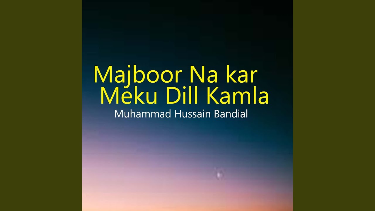 Majboor Na kar Meku Dill Kamla