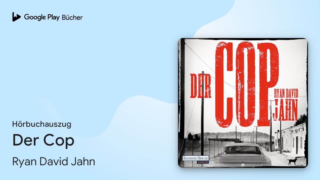 &bdquo;Der Cop&ldquo; von Ryan David Jahn&nbsp;&middot; H&ouml;rbuchauszug