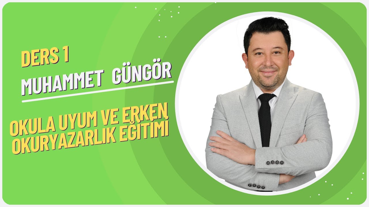 OKUL ÖNCESİ ÖABT OKULA UYUM VE ERKEN OKURYAZARLIK EĞİTİMİ DERS I