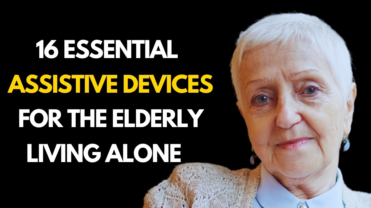 16 Essential Assistive Devices for the Elderly Living Alone