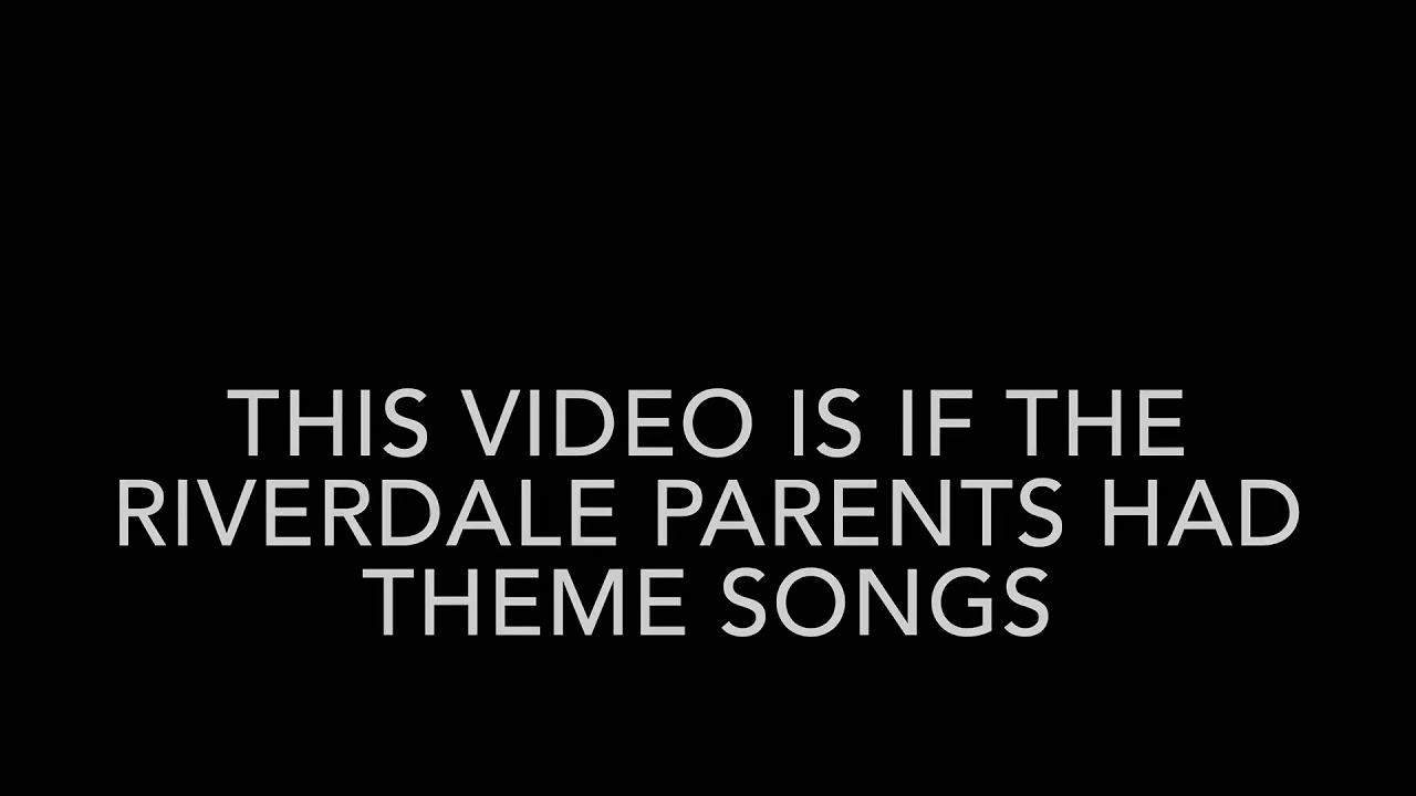If the riverdale parents had theme songs