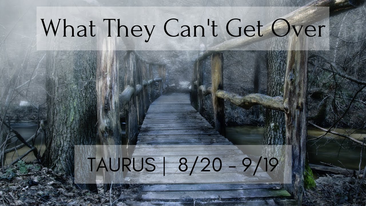 TAURUS: What they can't get over 8/20 - 9/19
