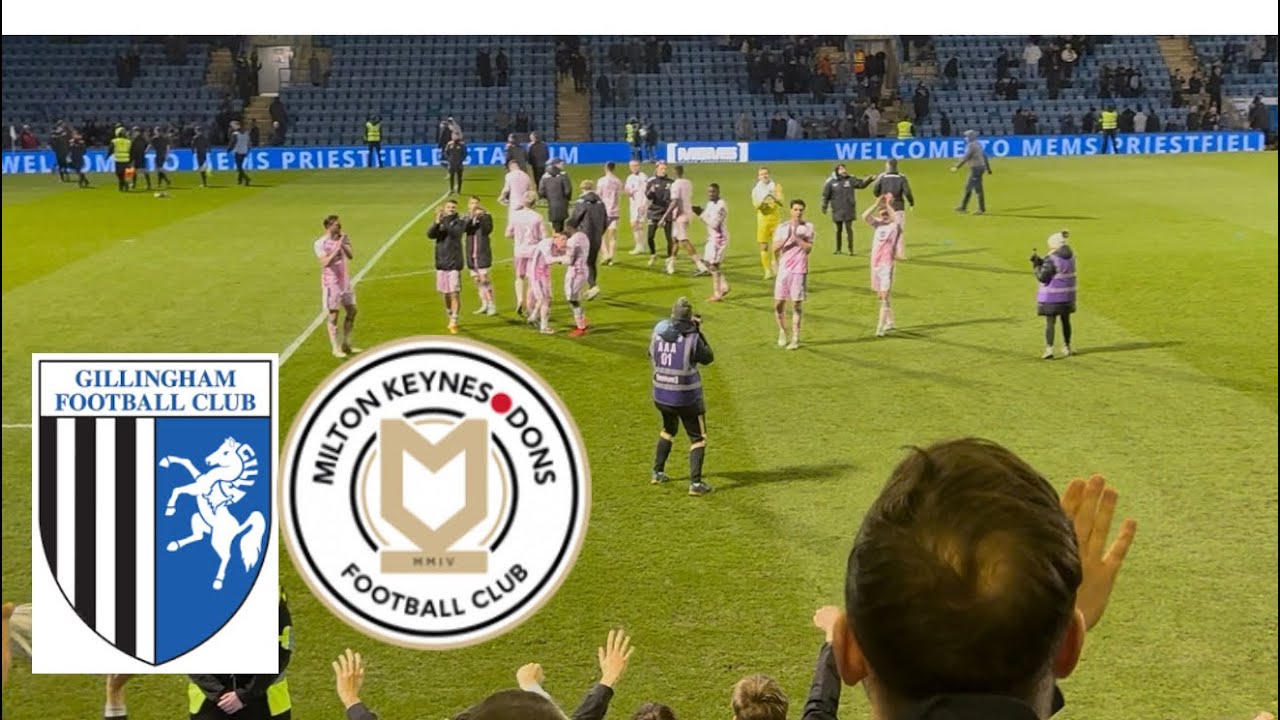 MK DONS PUT 5 PAST THRASHES GILLINGHAM IMPORTANT STATEMENT VICTORY LIMBS AWAY SCENES 