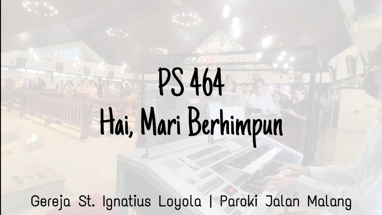 PS 464 - Hai Mari Berhimpun (Koor OMK Paroki Jalan Malang)