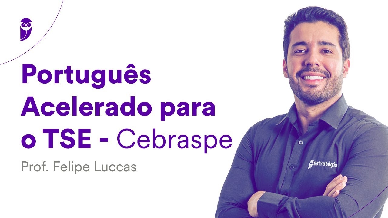 Português Acelerado para o TSE - Cebraspe - Prof. Felipe Luccas