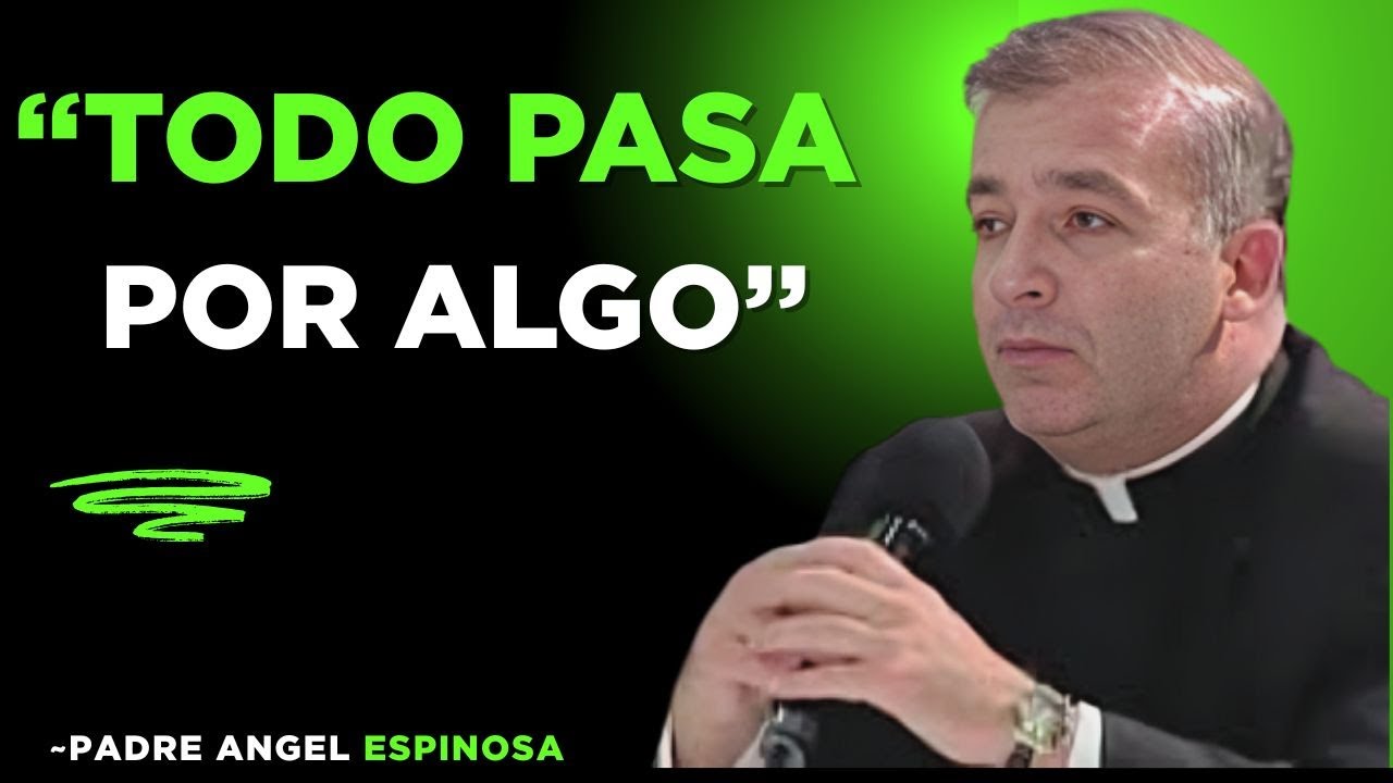 Dios No se Equivoca, Todo pasa Por Algo - Padre Ángel Espinosa