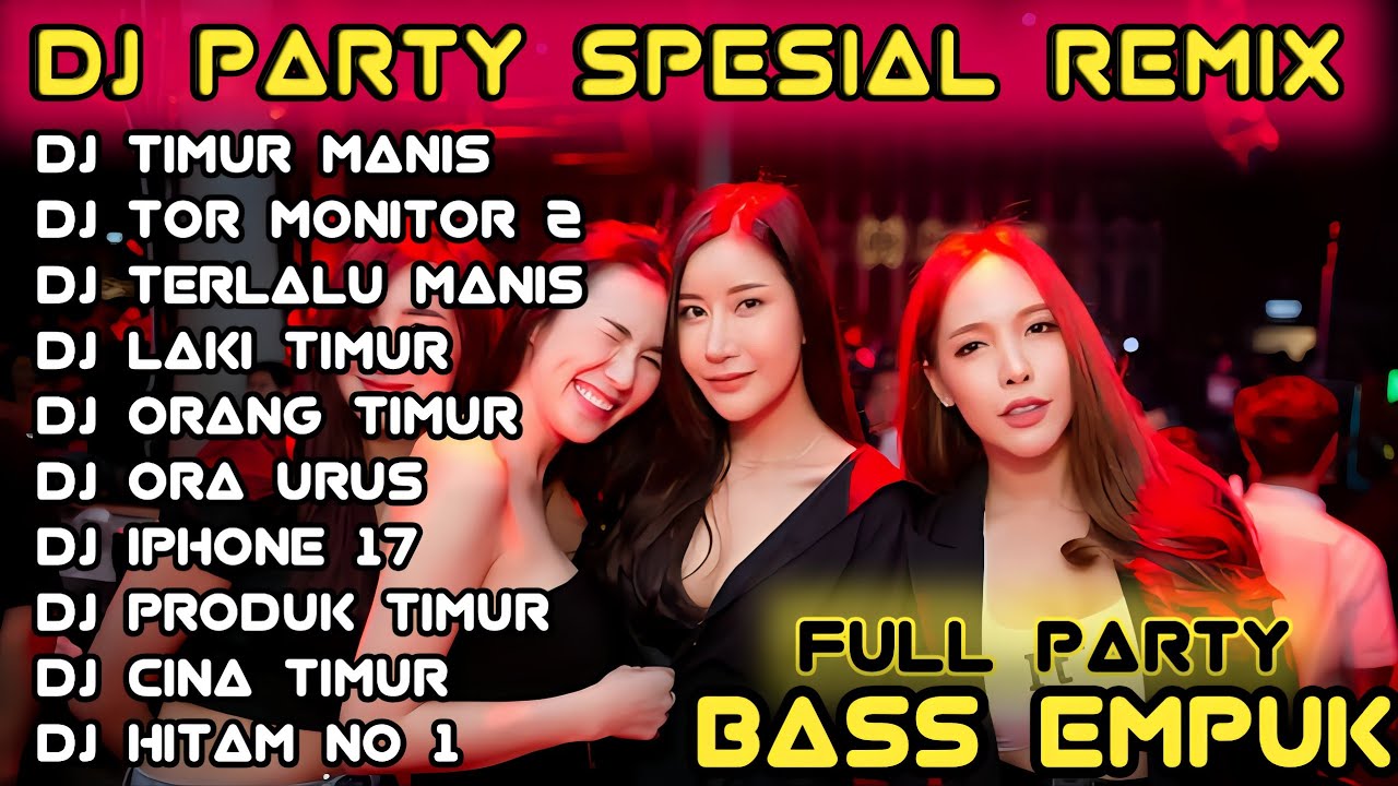 DJ PARTY SPESIAL REMIX 🎶 DJ TIMUR PALING MANIS FULL PARTY BASS EMPUK COCOK BUAT MALAM TAHUN BARU