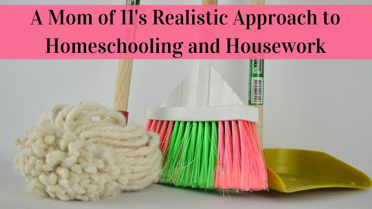 A Mom of 11's Realistic Approach to Homeschooling and Housework