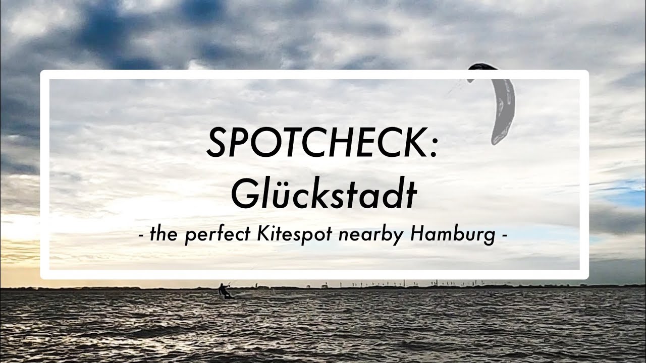 SPOTCHECK: GLÜCKSTADT - The perfect KITESPOT nearby HAMBURG