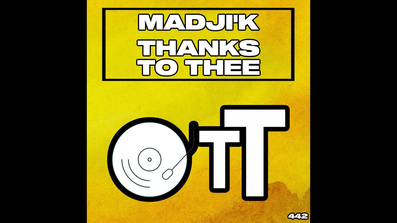 Madji'k - Thanks To Thee (Original Mix)