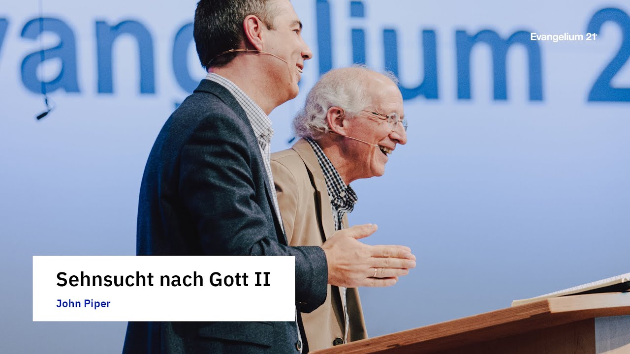 John Piper – Sehnsucht nach Gott (Part II)