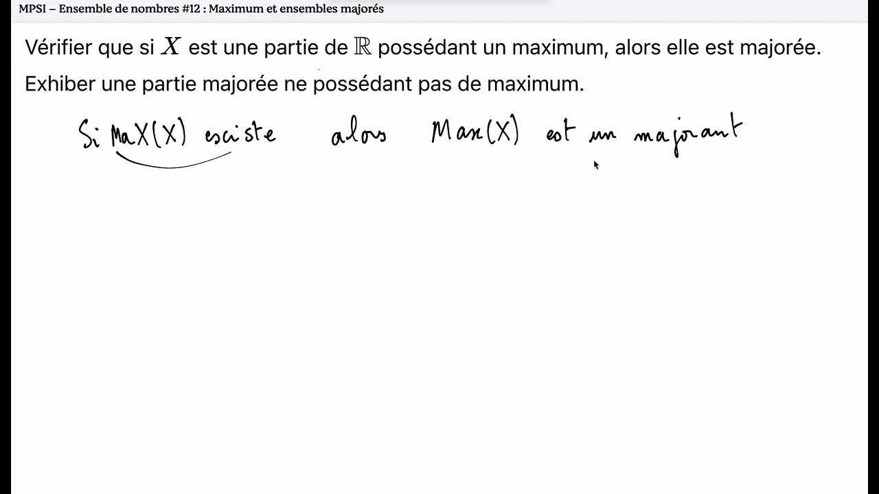 MPSI – Ensemble de nombres #12 : Maximum et ensembles majorés