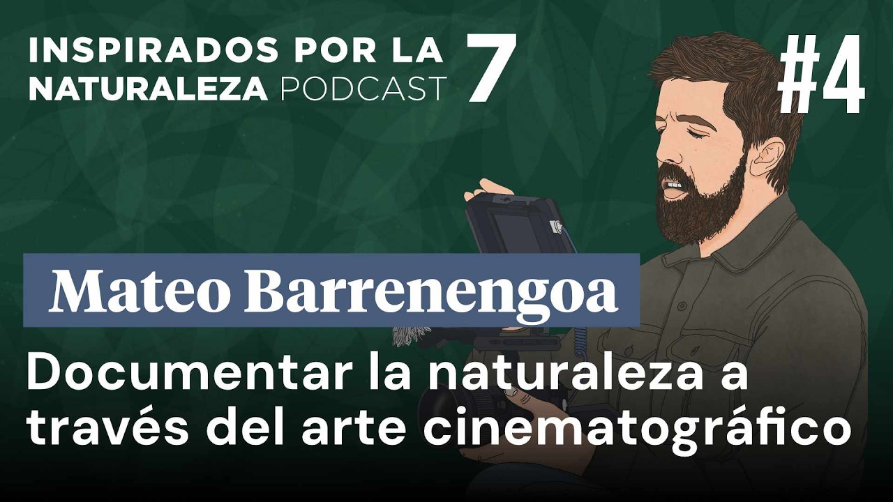 Mateo Barrenengoa: Documentar la naturaleza a trav&eacute;s del cine | Inspirados por la Naturaleza