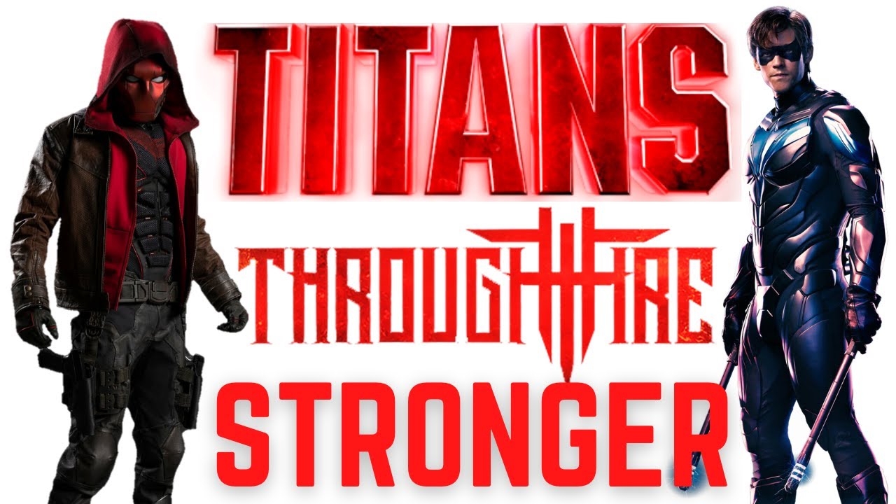 Titans Tribute: Stronger - Through Fire