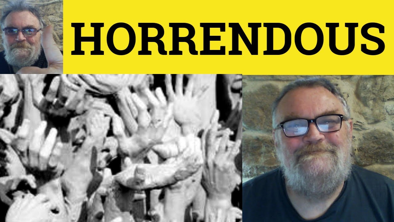 🔵 Horrendous Meaning - Horrendous Examples Define Horrendous Horrendous Horrendously Horrendousness