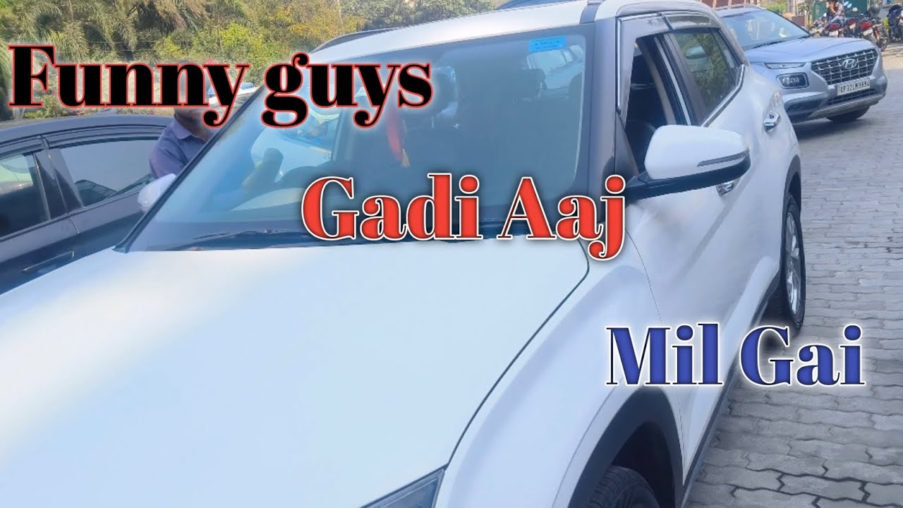 Funny guys Gadi Aaj Mil Gai....🚗