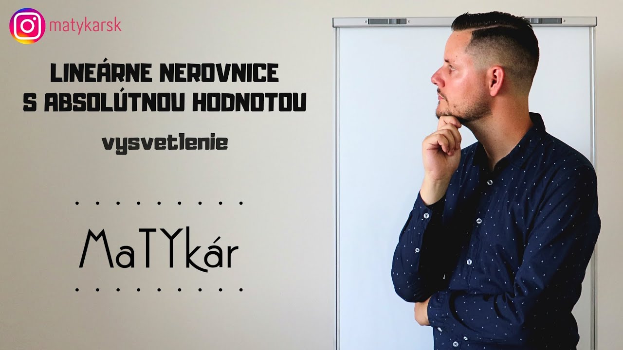 LINEÁRNE NEROVNICE S ABSOLÚTNOU HODNOTOU - vysvetlenie