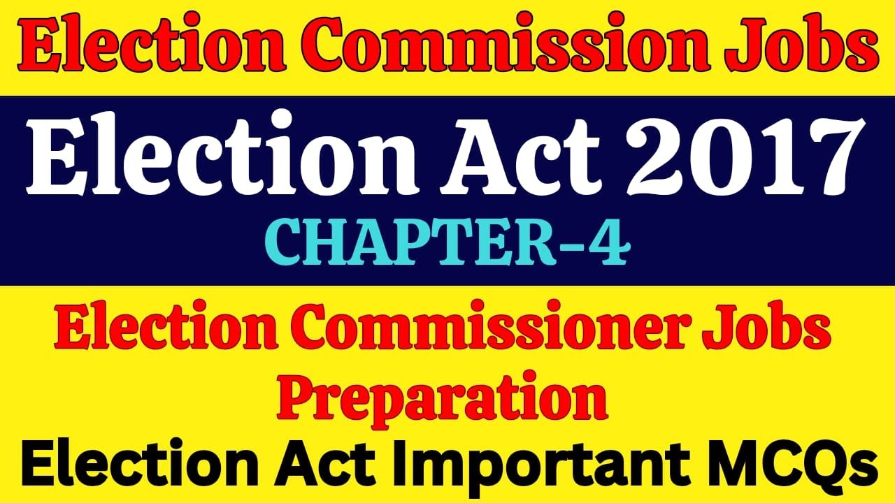 Election Act 2017 Chap-4 & Important MCQs | Assistant Election Commissioner Jobs Preparation Guide