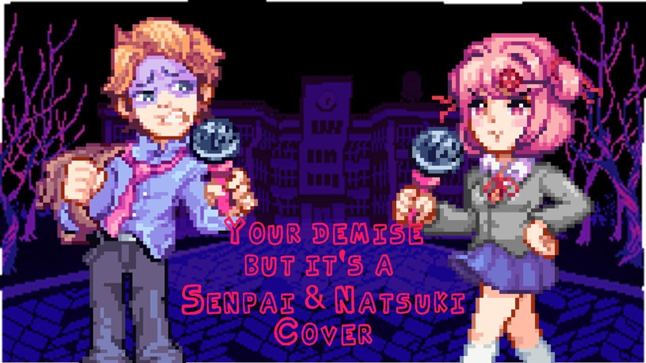 Your Demise But It's A Senpai & Natsuki Cover
