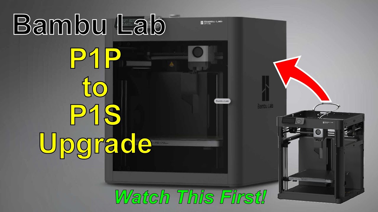 Обновление Bambu Lab P1P до P1S. Сначала посмотрите эти советы.