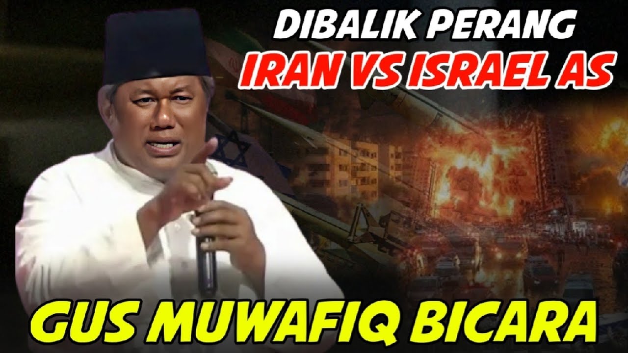 DI BALIK PERANG IRAN VS ISRAEL AMERIKA GUS MUWAFUQ ANGKAT BICARA TERBARU