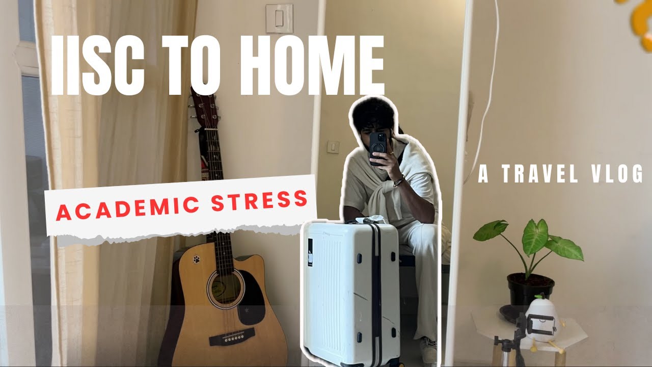 Academic Burnout is REAL... So I Left for a Vacation | IISC Bangalore to Home