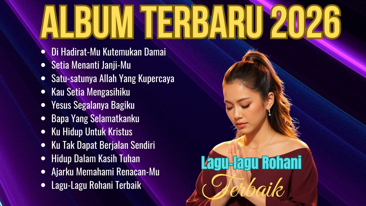 Album Lagu Rohani Kristen Terbaru 2026 | Kumpulan Lagu-lagu Rohani Terbaik dan Menguatkan Iman