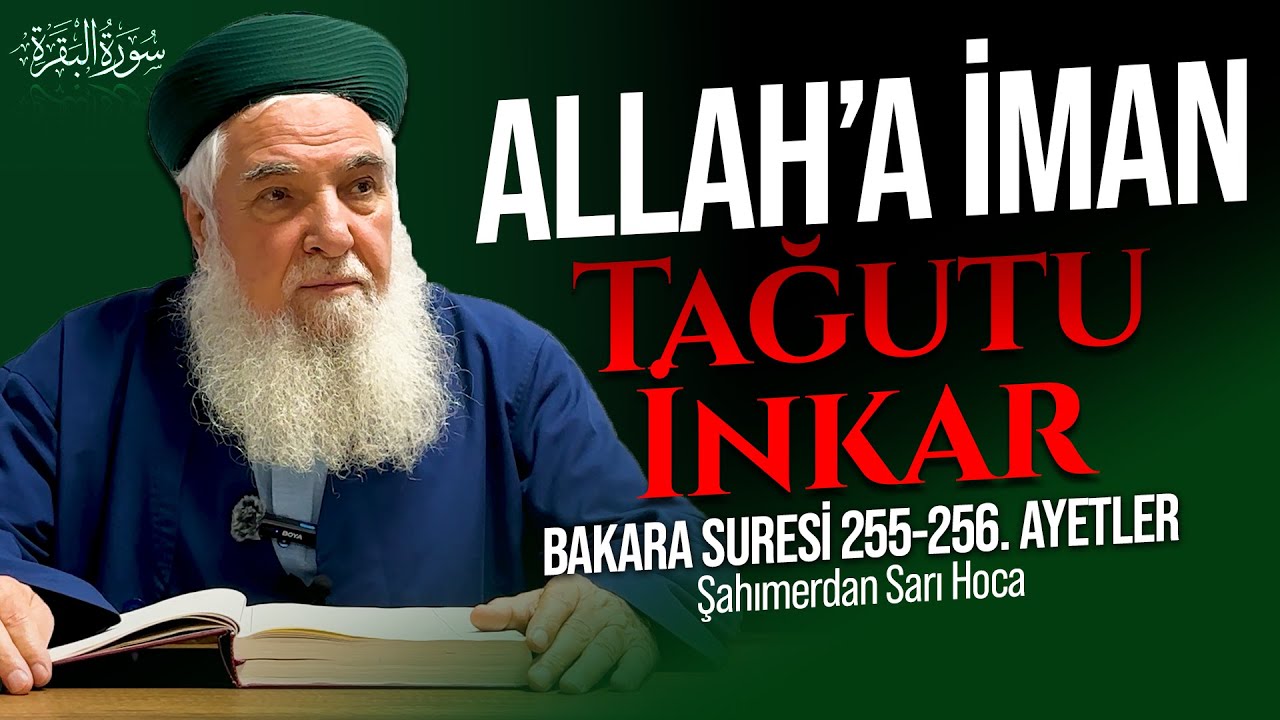 TAĞUTU İNKAR ALLAH'A İMAN | BAKARA SURESİ 255-256 | ŞAHIMERDAN SARI HOCA