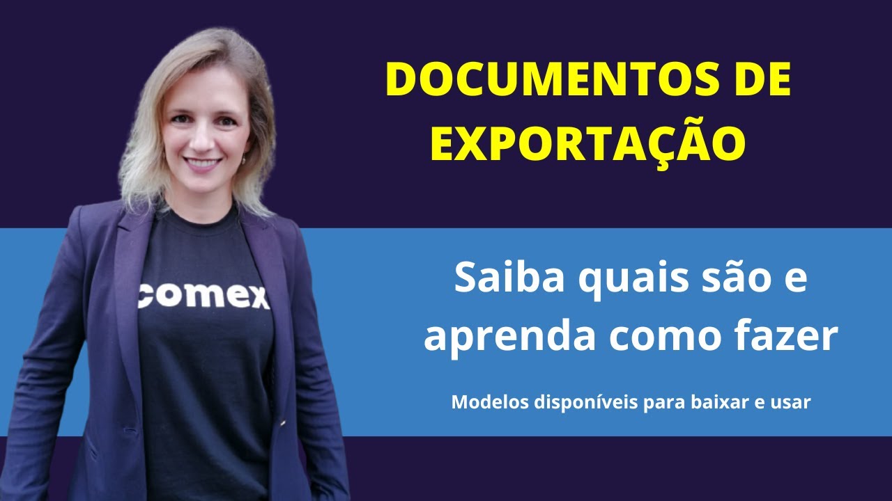 Documentos de exporta&ccedil;&atilde;o - Saiba quais s&atilde;o, baixe os modelos e fa&ccedil;a voc&ecirc;s mesmo
