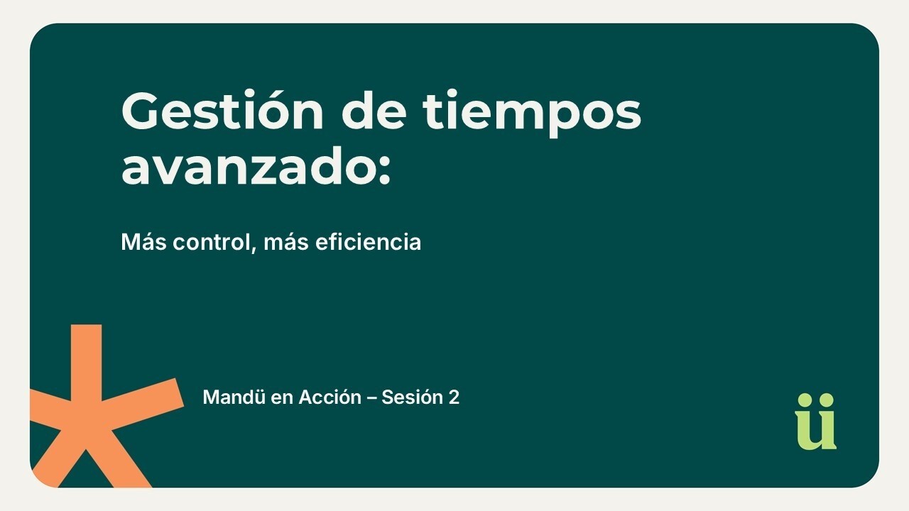 Gestión de tiempos avanzado: más control, más eficiencia