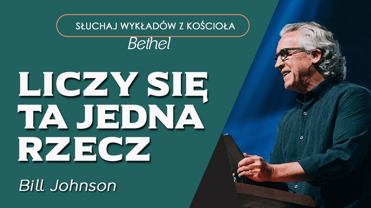 Bill Johnson - LICZY SIĘ TA JEDNA RZECZ