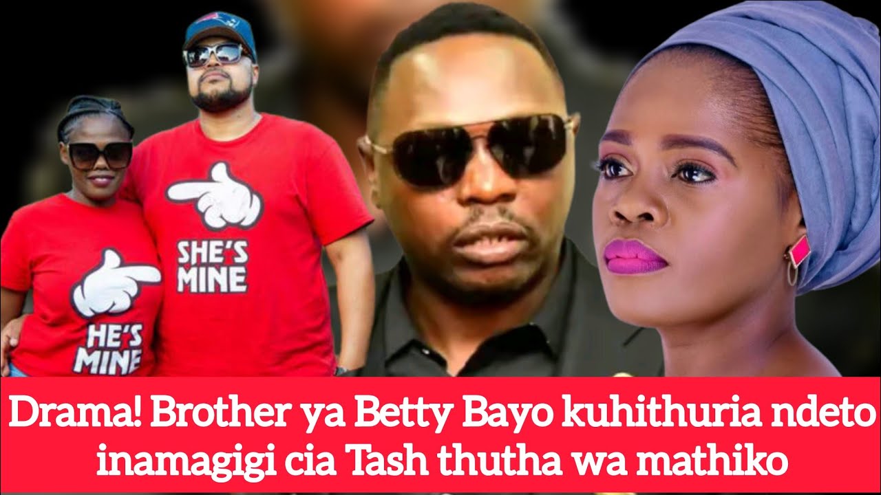 Brother ya Betty kwaria uria Mum wa Betty ena depression&Tash kugiria family ya Bayo gucerera ciana 