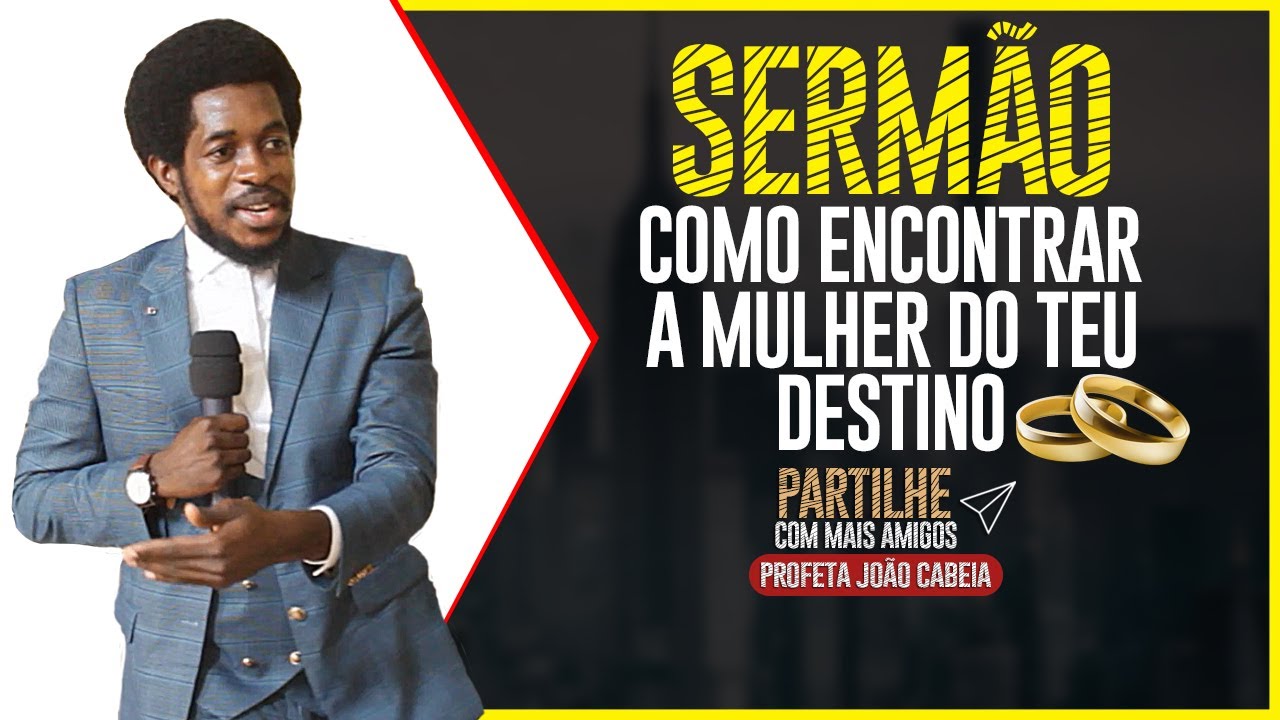 Sermão: Como Encontrar o Homem e Mulher do teu Destino? | Profeta João Cabeia