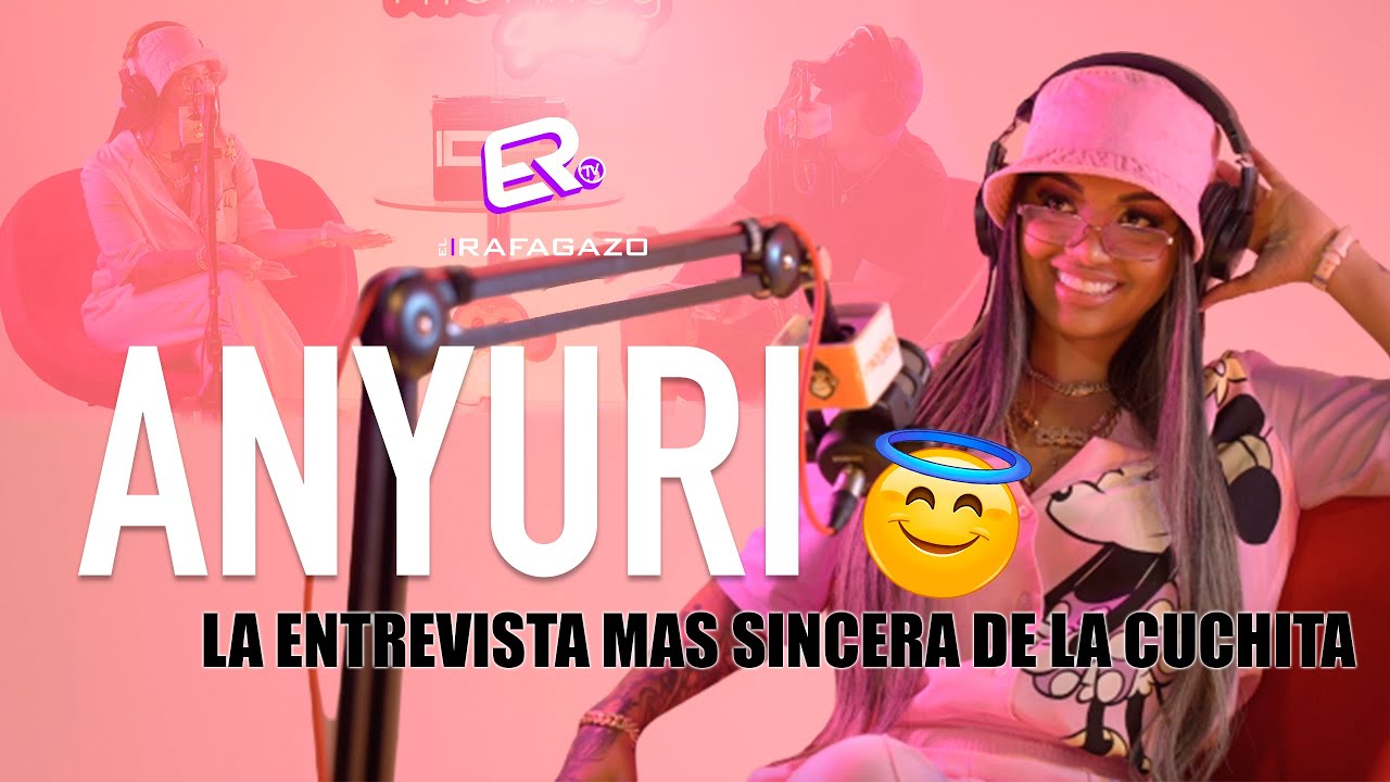 ANYURI : LA ENTREVISTA MAS SINCERA QUE PODRAS VER DE LA CUCHITA