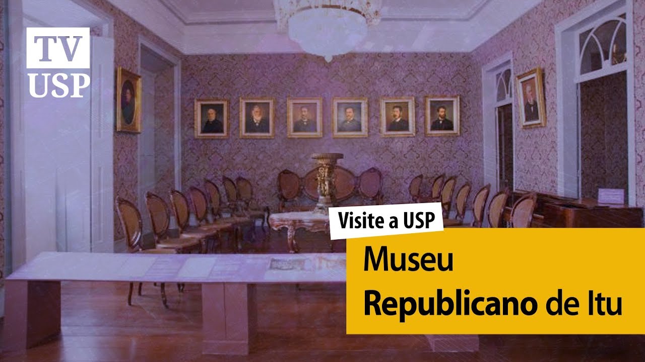 ▶ Visite a USP | Museu Republicano - Convenção de Itu