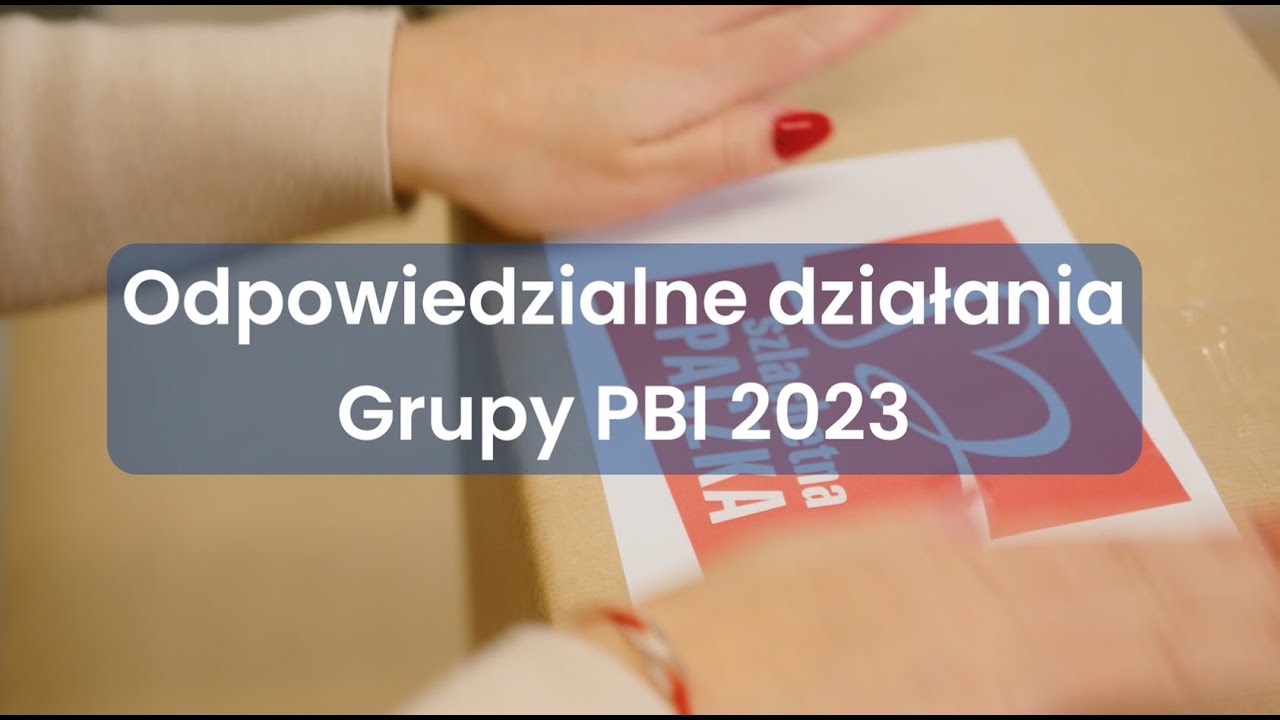 Odpowiedzialne działania Grupy PBI 2023 #CSR