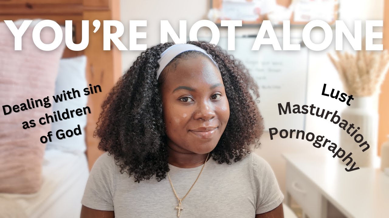 Dealing with Lust & Masturbation as a Christian | My Honest Journey
