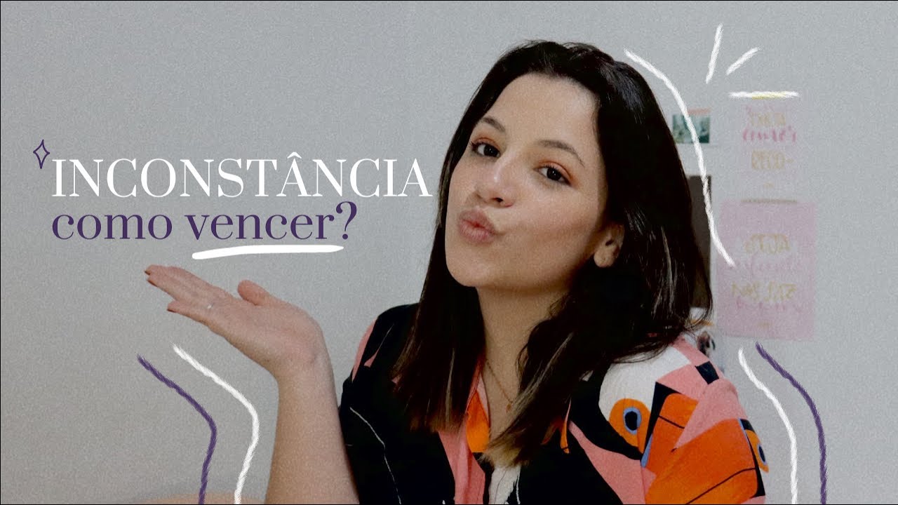 uma conversa SÉRIA sobre INCONSTÂNCIA  com Deus | como vencer essa batalha