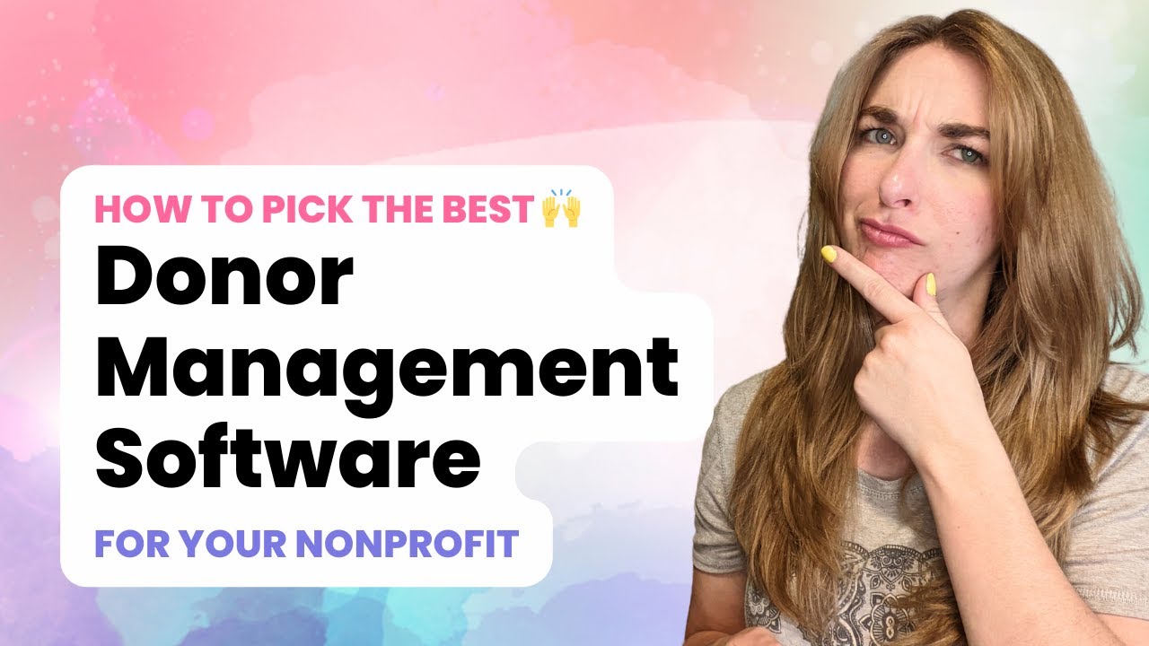 How To Choose The Best Donor Management System For Your Nonprofit