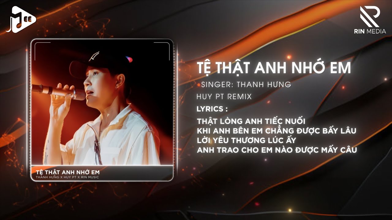 Tệ Thật Anh Nhớ Em (Huy PT Remix) - Thanh Hưng & RIN Music | Thật Lòng Anh Lại Nhớ Khi Ta Quen Nhau
